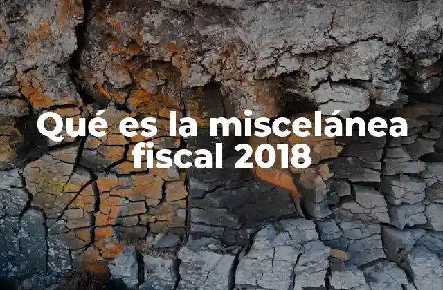 Qué es la Miscelánea Fiscal 2018