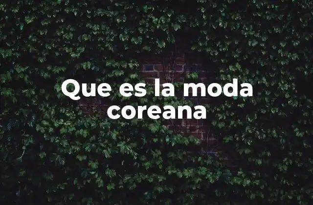 Que es la Moda Coreana
