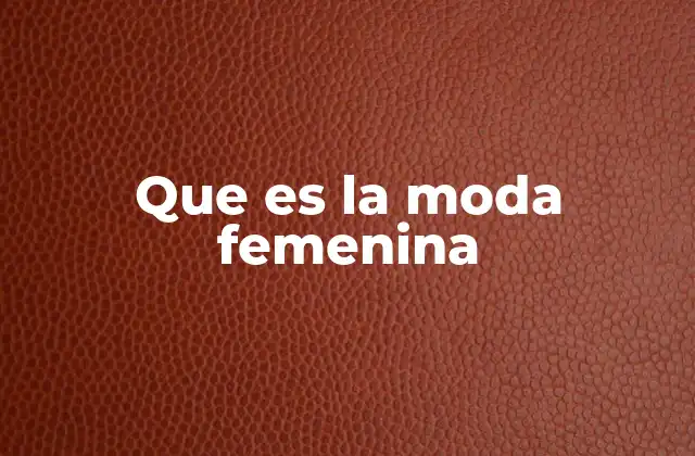 Que es la Moda Femenina