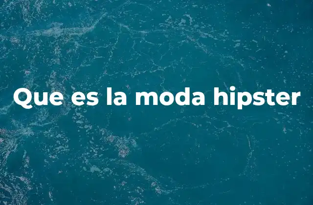 Que es la Moda Hipster