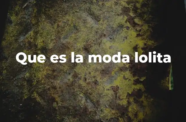 Que es la Moda Lolita