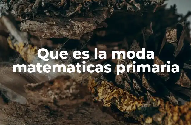 Que es la Moda Matematicas Primaria
