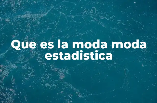 Que es la Moda Moda Estadistica 2 La moda como herramienta descriptiva en estadística