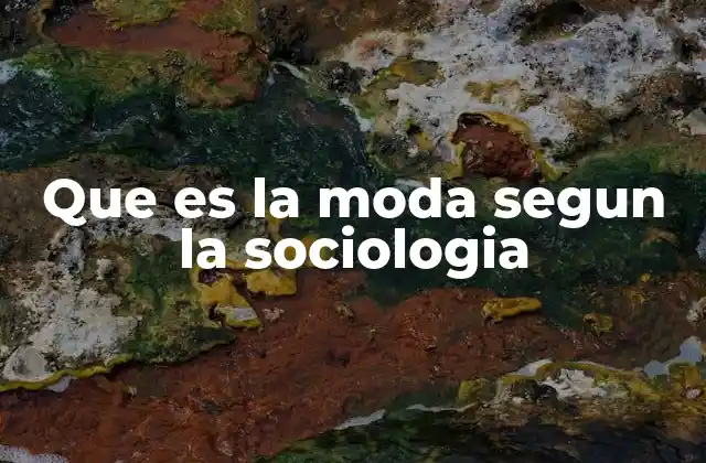 Que es la Moda Segun la Sociologia