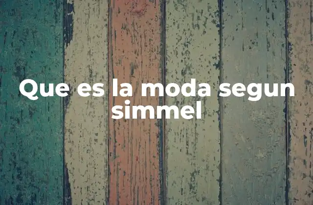 Que es la Moda Segun Simmel