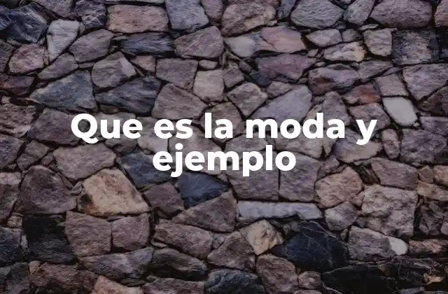 Que es la Moda y Ejemplo