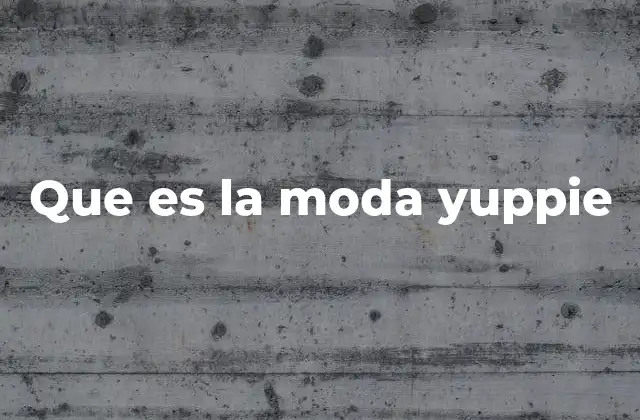 Que es la Moda Yuppie