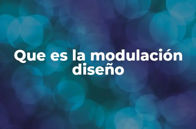 Que es la Modulación Diseño