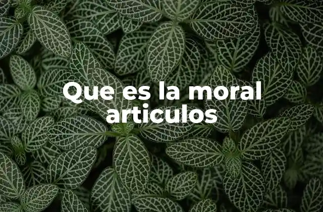 Que es la Moral Articulos