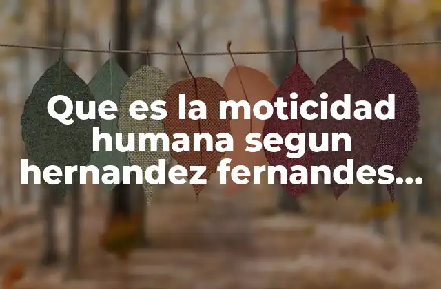 Que es la Moticidad Humana Segun Hernandez Fernandes Baptista