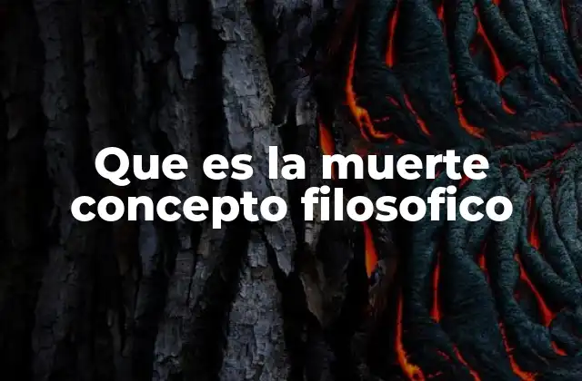 Que es la Muerte Concepto Filosofico
