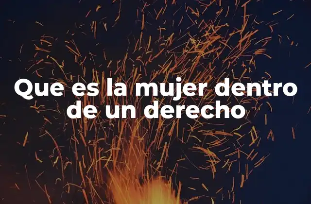 Que es la Mujer Dentro de un Derecho