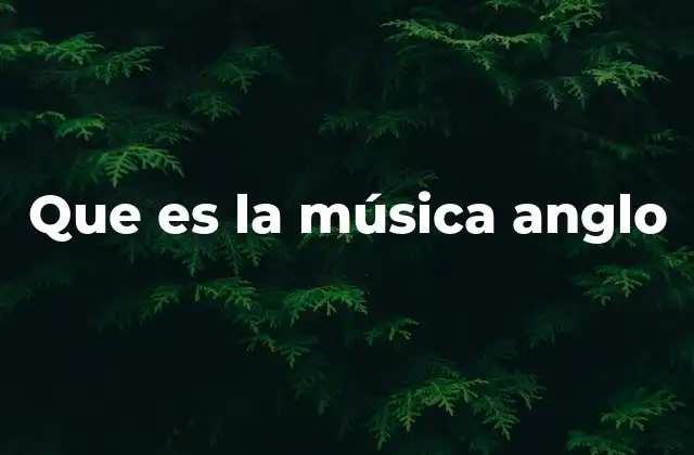 Que es la Música Anglo