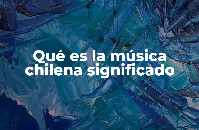 Las raíces de la música chilena