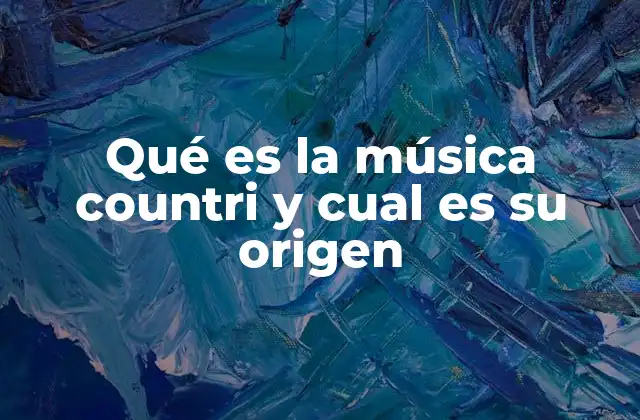 Qué es la Música Countri y Cual es Su Origen 2 Origen de la música countri en el contexto cultural estadounidense