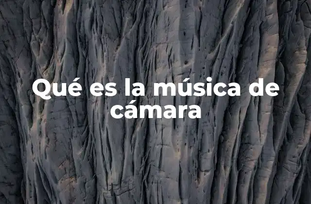 Qué es la Música de Cámara