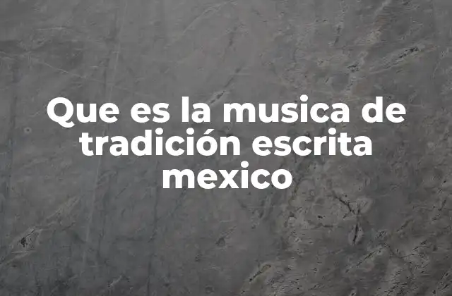 El legado de la música documentada en México