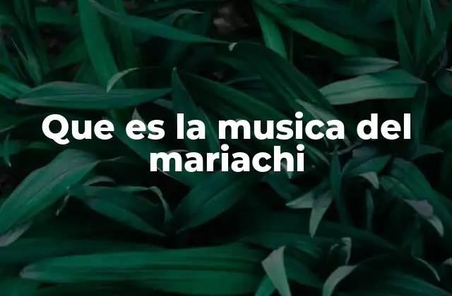Que es la Musica Del Mariachi
