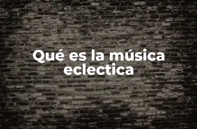 Qué es la Música Eclectica