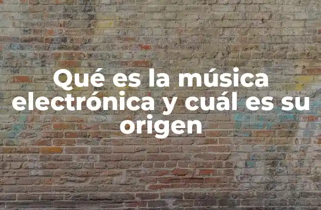 Qué es la Música Electrónica y Cuál es Su Origen