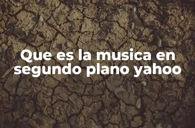 Que es la Musica en Segundo Plano Yahoo