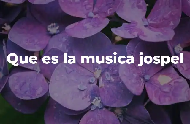 Que es la Musica Jospel