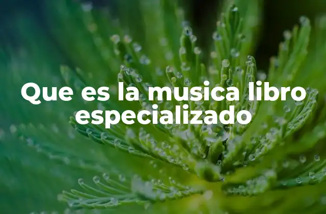 Que es la Musica Libro Especializado
