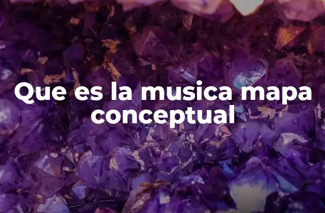 Que es la Musica Mapa Conceptual