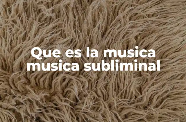 Que es la Musica Musica Subliminal