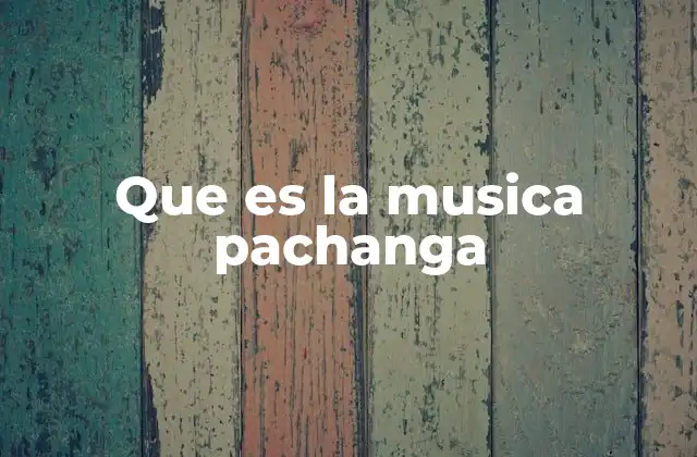 Que es la Musica Pachanga