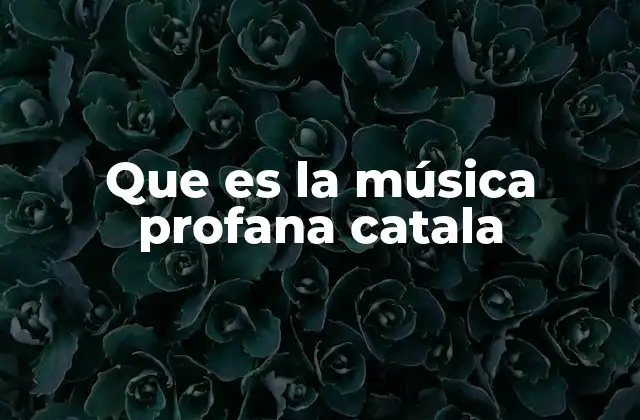 Que es la Música Profana Catala