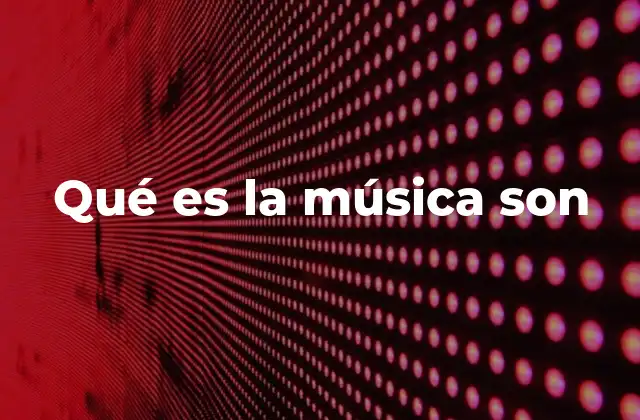 Qué es la Música Son