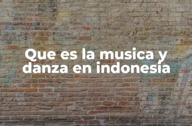 Que es la Musica y Danza en Indonesia