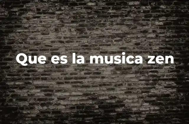 Que es la Musica Zen