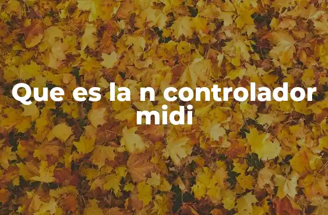 Que es la N Controlador Midi