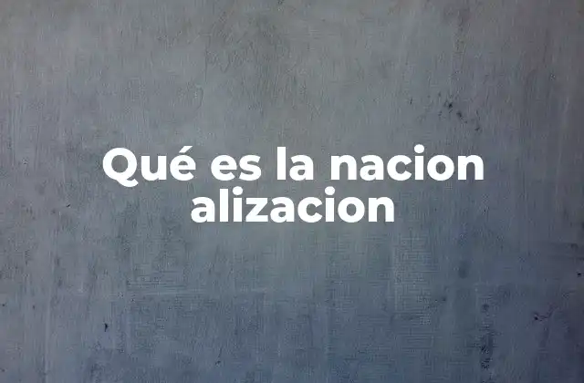 Qué es la Nacion Alizacion