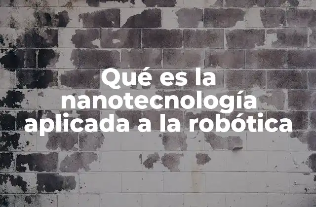 La convergencia entre nanotecnología y robótica