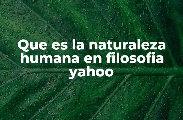 La base filosófica para entender la naturaleza humana