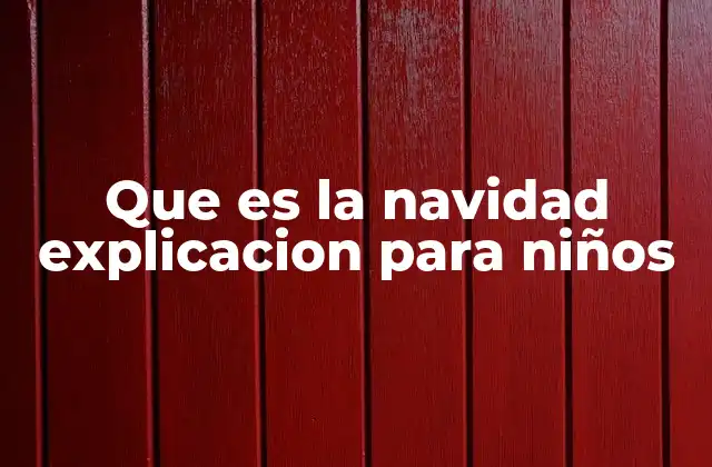 Que es la Navidad Explicacion para Niños