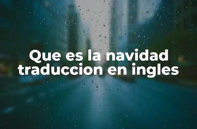 Que es la Navidad Traduccion en Ingles