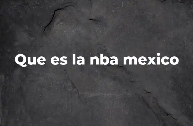 Que es la Nba Mexico