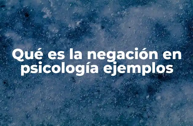 Qué es la Negación en Psicología Ejemplos