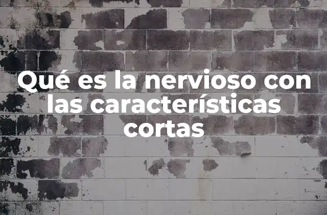 Qué es la Nervioso con las Características Cortas 2 Las señales que indican que alguien está nervioso
