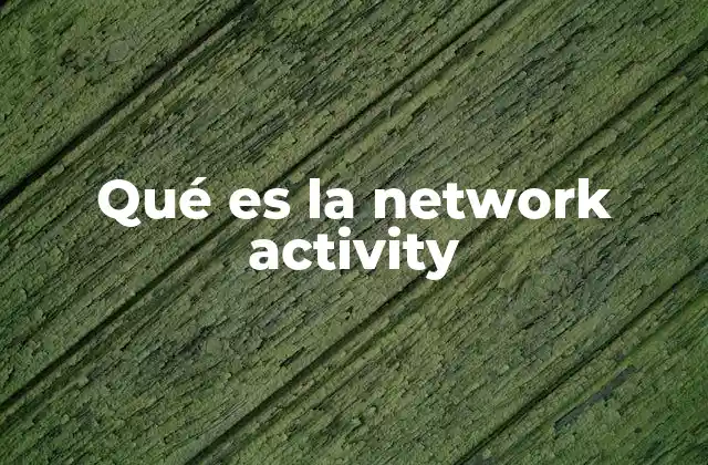 Qué es la Network Activity