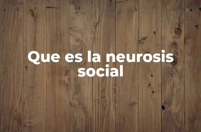 Que es la Neurosis Social 2 El impacto de la neurosis social en la vida cotidiana
