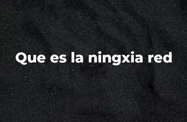 Que es la Ningxia Red