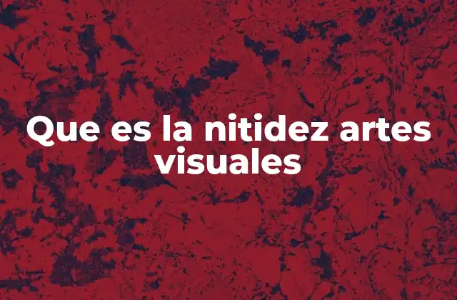 La importancia de la claridad en la percepción visual