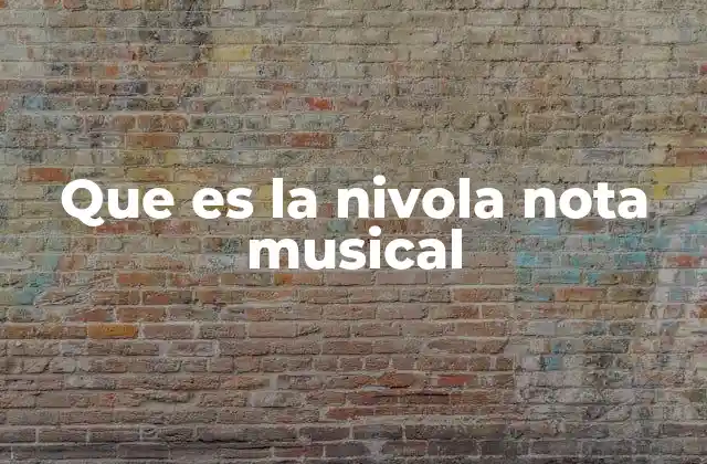 Que es la Nivola Nota Musical
