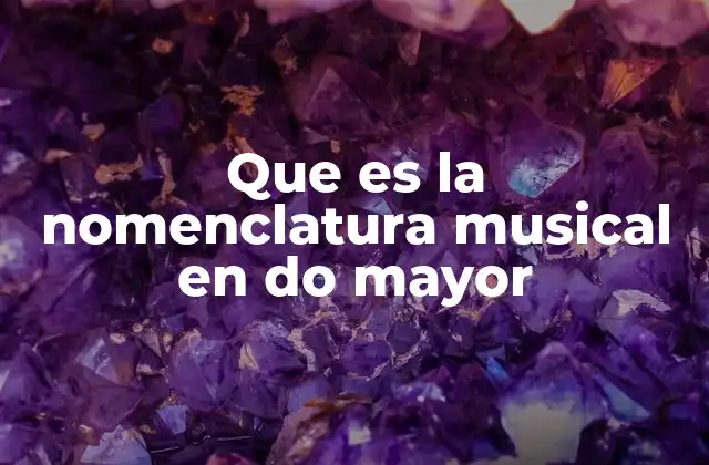 Que es la Nomenclatura Musical en Do Mayor 2 La importancia de la nomenclatura en la escritura musical