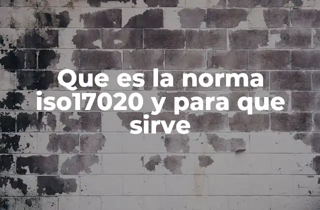 Que es la Norma Iso17020 y para que Sirve 2 El papel de las organizaciones certificadas bajo ISO/IEC 17020